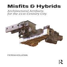 Misfits Hybrids Architectural Artifacts