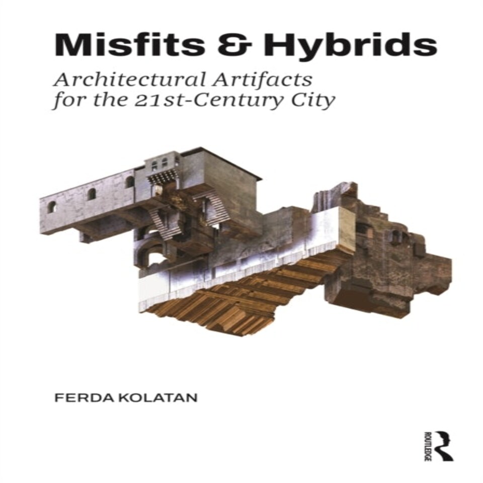 Misfits Hybrids Architectural Artifacts