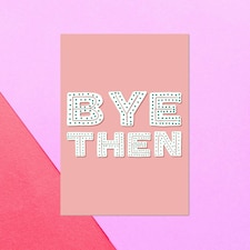 Bye Then Greetings Card