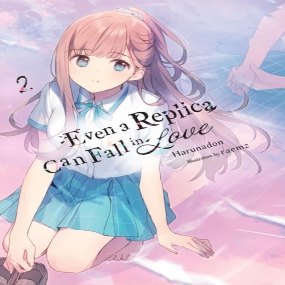 Even A Replica Can Fall In Love Vol. 2