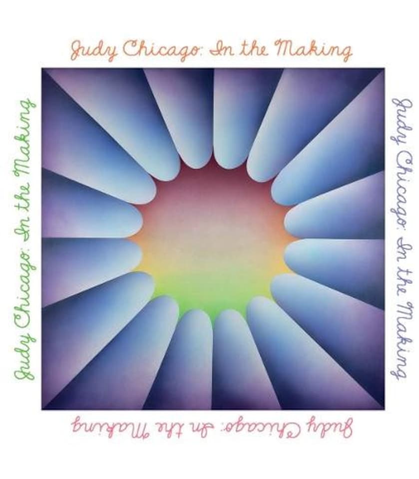 Judy Chicago: In the Making Hardback Book