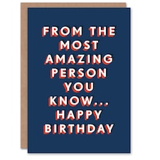 From The Most Amazing Person You Know For Him Funny Birthday Card