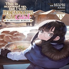 This Is Screwed Up But I Was Reincarnated As A Girl In Another World! (manga) Vol. 15