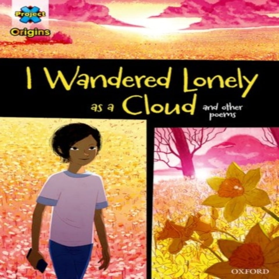 Project X Origins Graphic Texts: Dark Blue Book Band Oxford Level 16: I Wandered Lonely As A Cloud And Other Poems