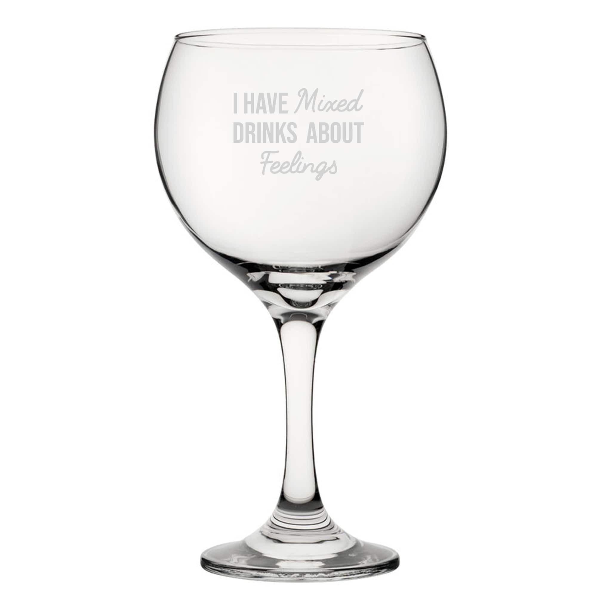 Personalised I Have Mixed Drinks About Feelings Gin Balloon Glass