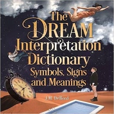 The Dream Interpretation Dictionary: Symbols, Signs, And Meanings...
