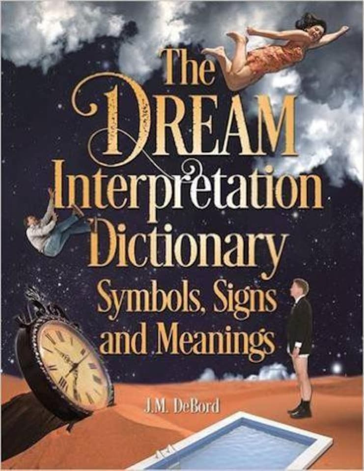 The Dream Interpretation Dictionary: Symbols, Signs, And Meanings...