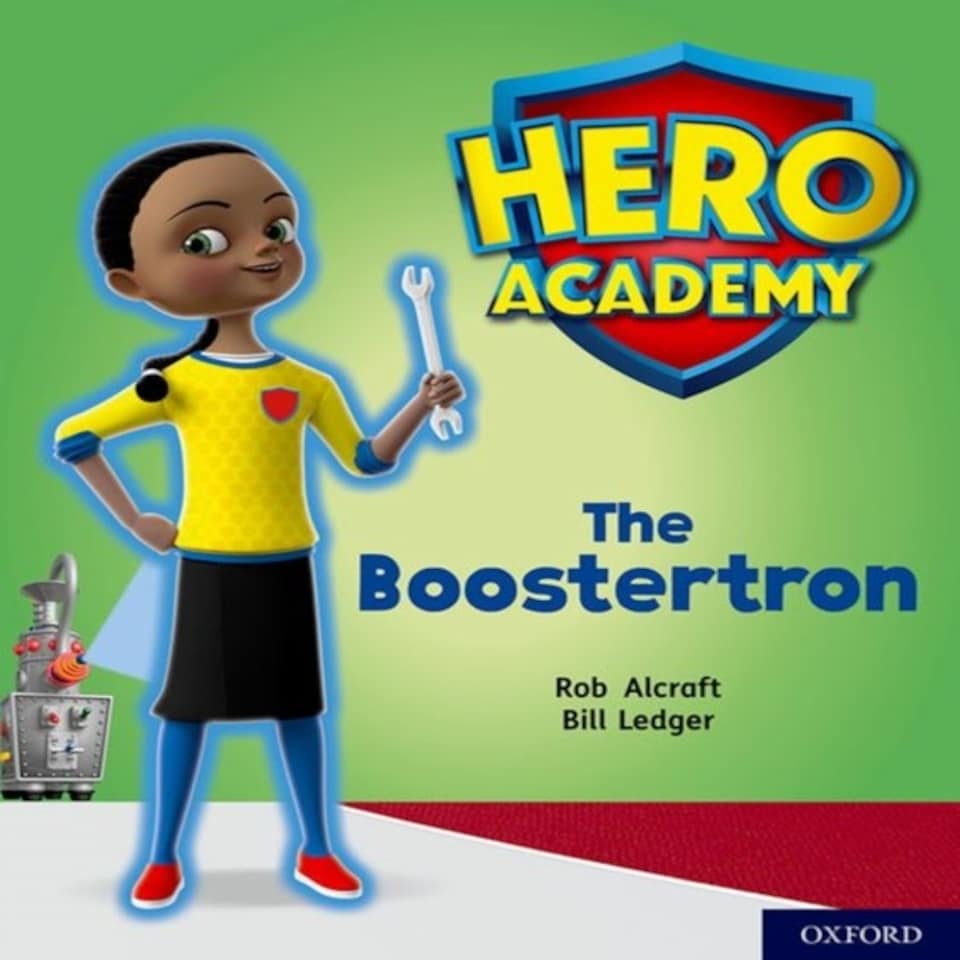 Hero Academy: Oxford Level 5 Green Book Band: The Boostertron
