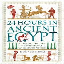 24 Hours In Ancient Egypt