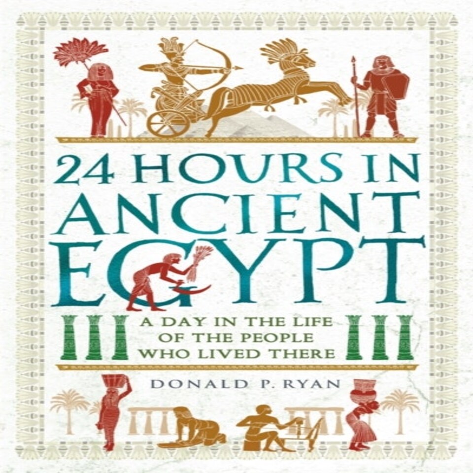 24 Hours In Ancient Egypt