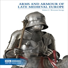 Arms & Armour Of Late Medieval Europe