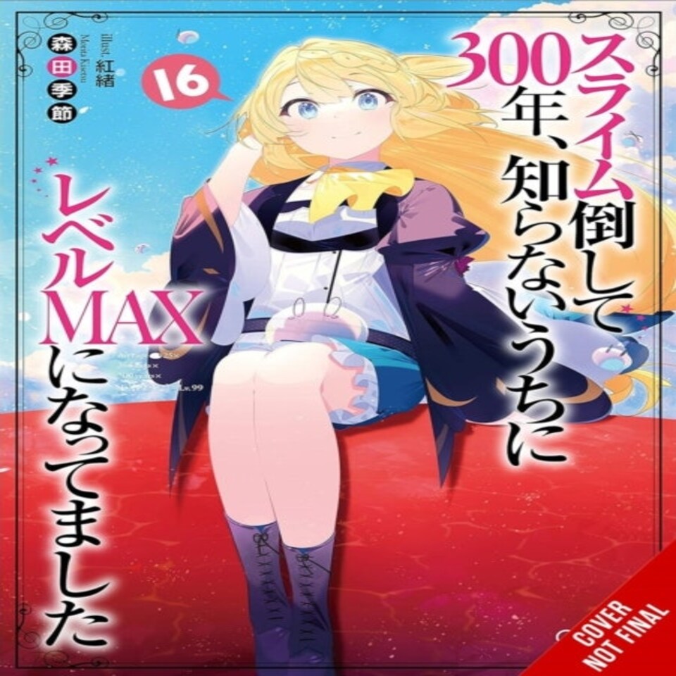 I've Been Killing Slimes For 300 Years And Maxed Out My Level Vol. 16
