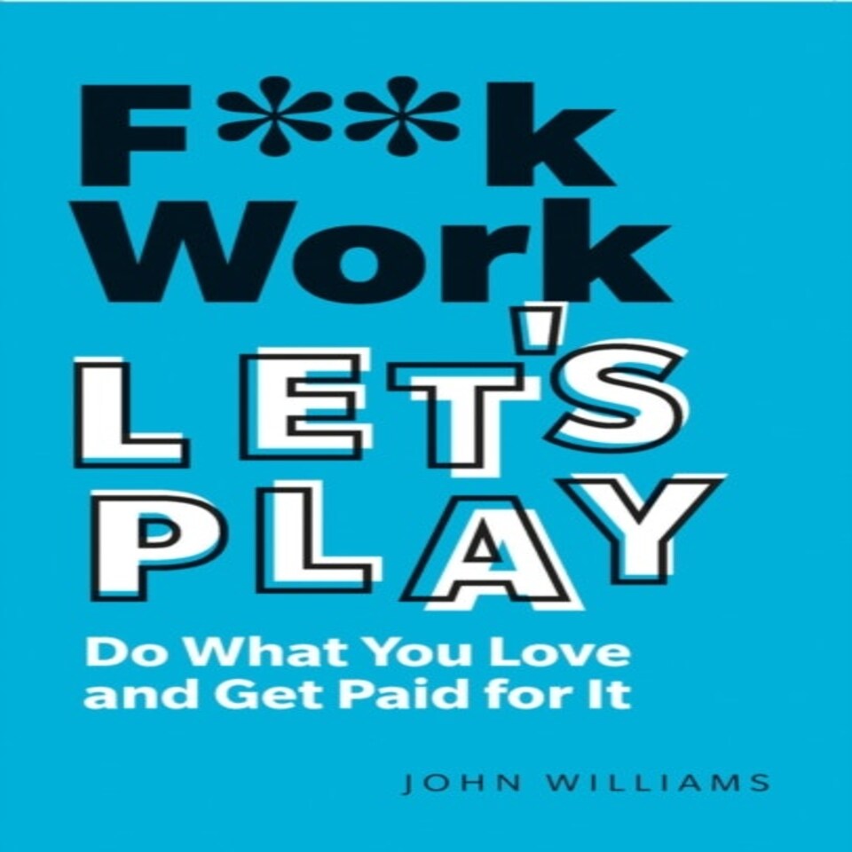 F**k Work Let's Play