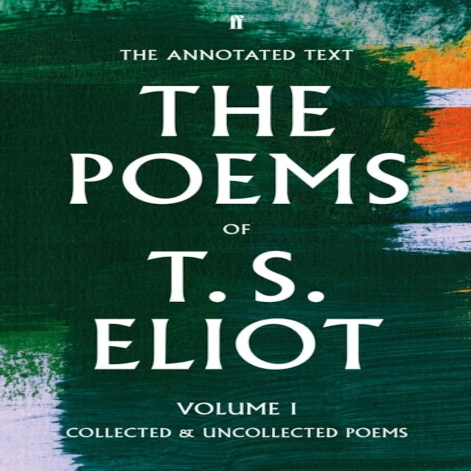 The Poems Of T S Eliot Volume I Collected And Uncollected Poems Faber Poetry