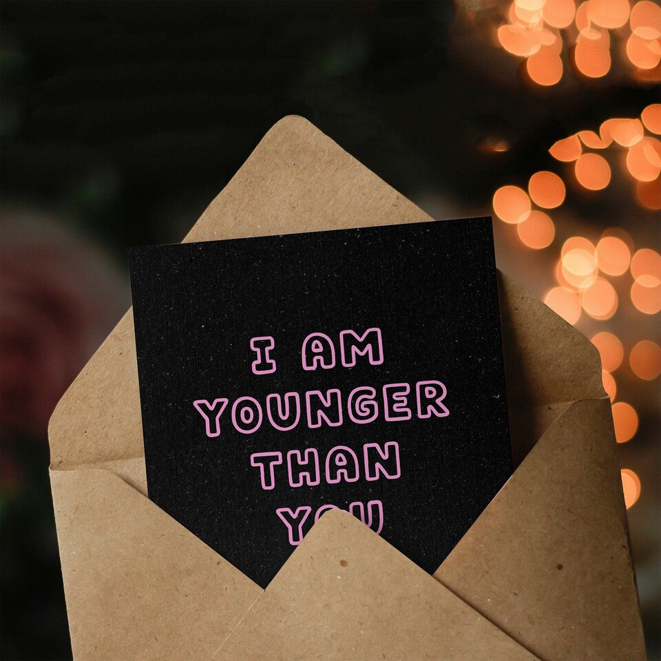 image 1 of I Am Younger Than You Ha Ha Funny Cheeky Birthday Card