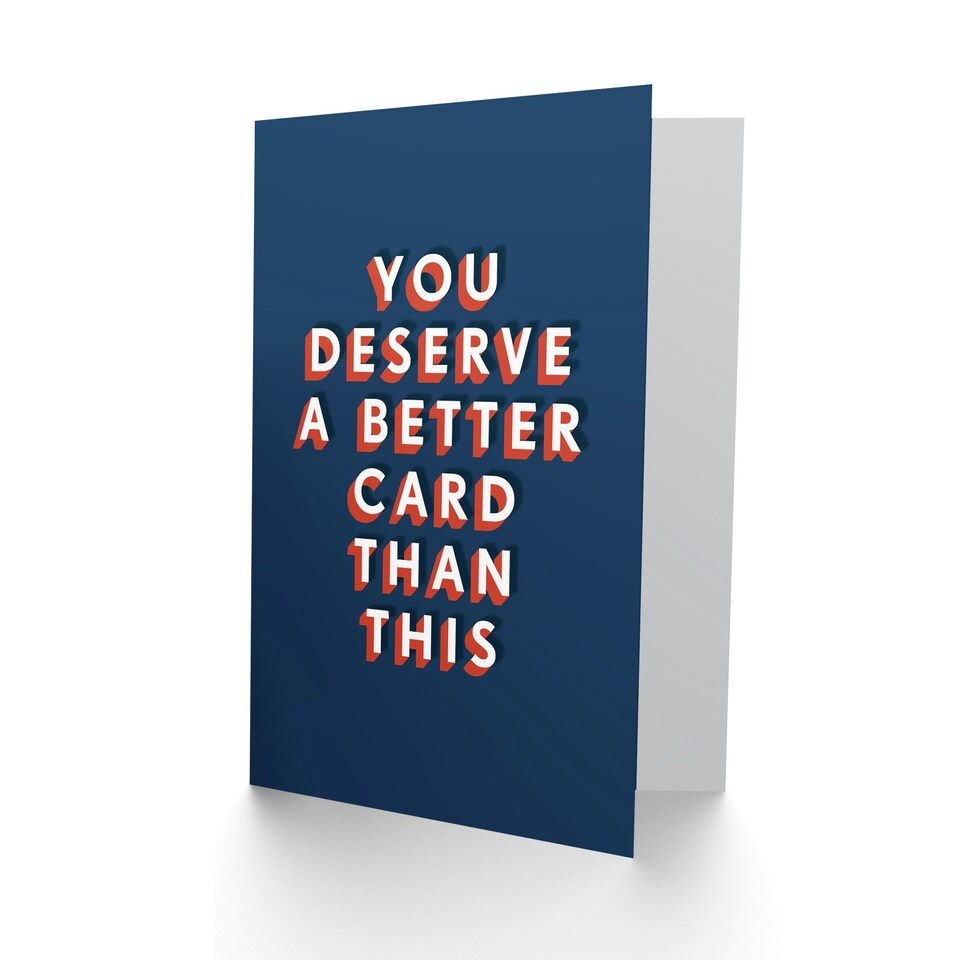 image 1 of You Deserve Better Than This Humour For Him Funny Birthday Card