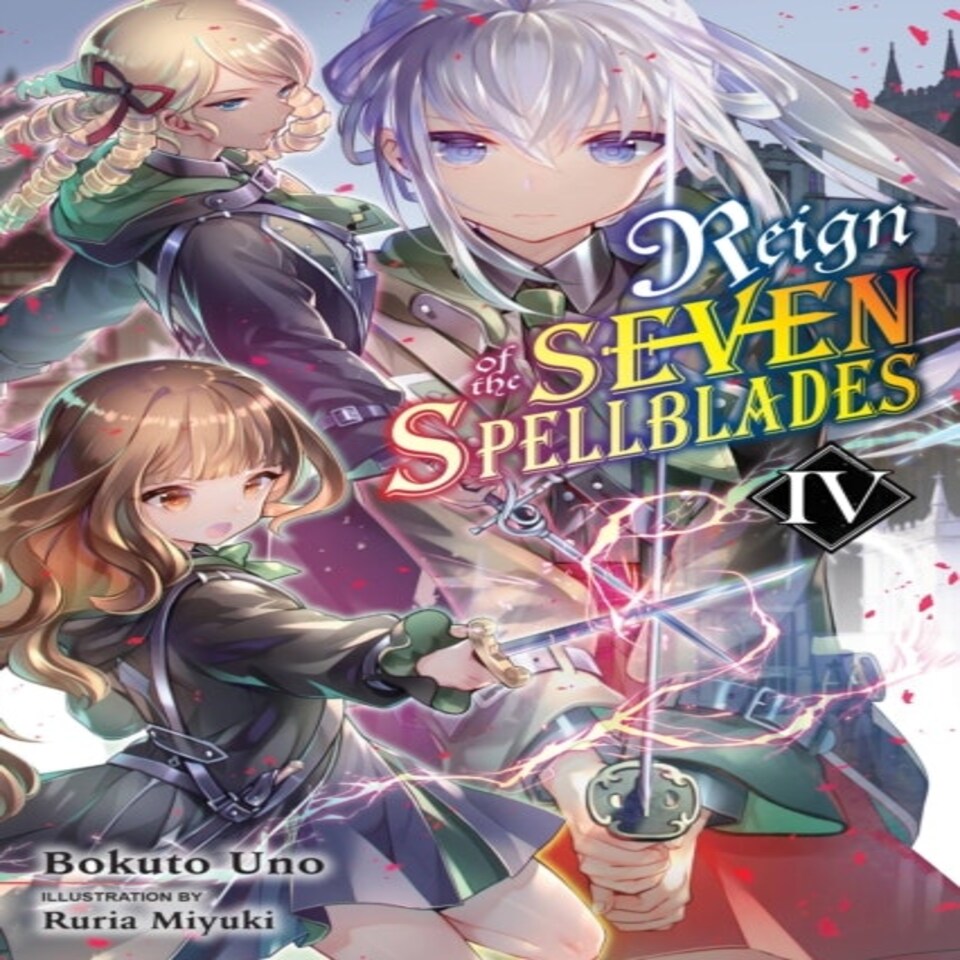 Reign Of The Seven Spellblades Vol. 4 (light Novel)