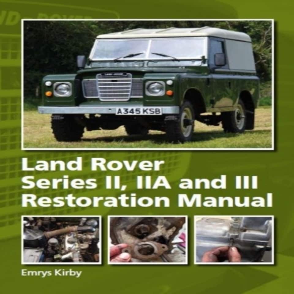 Land Rover Series Iiiia And Iii Restoration Manual