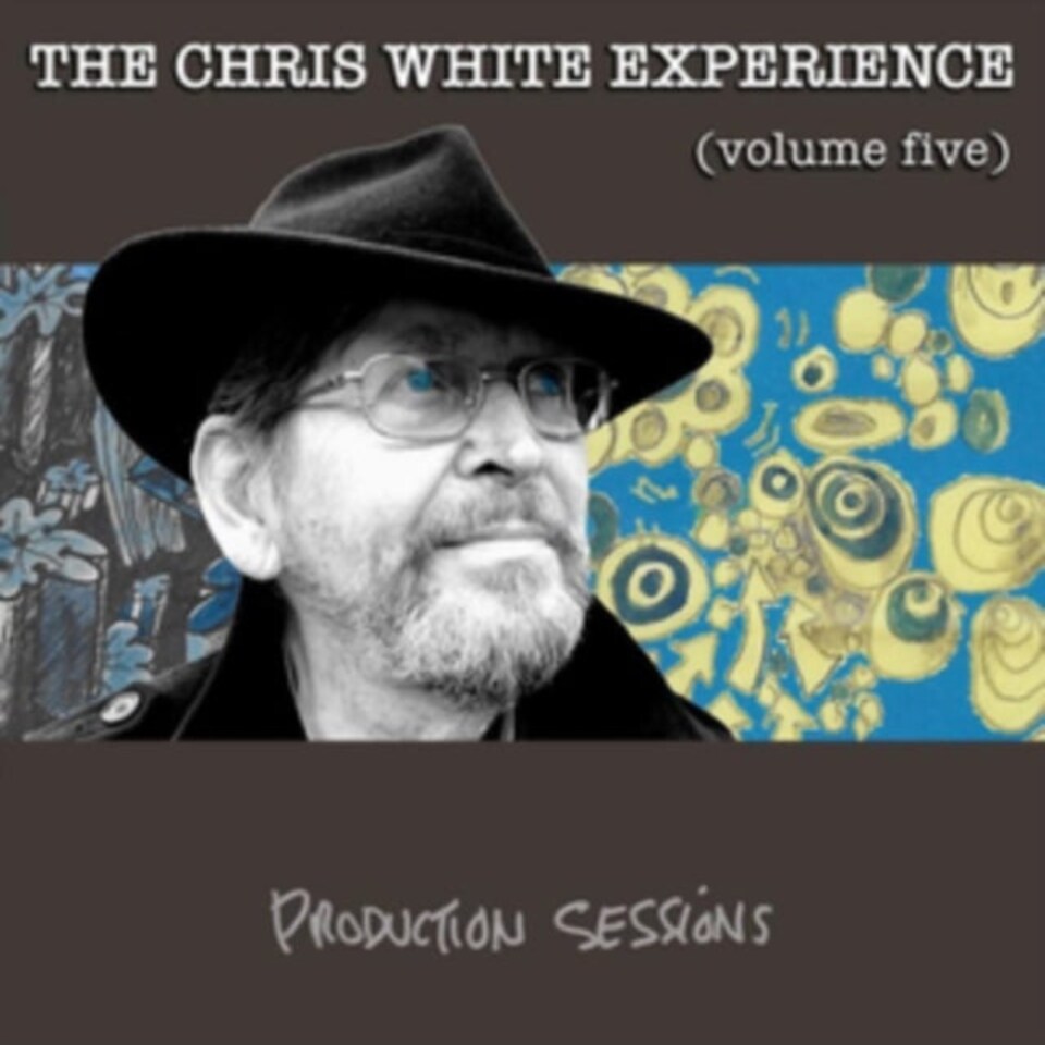 Chris White Experience CD - Volume Five - Production Sessions