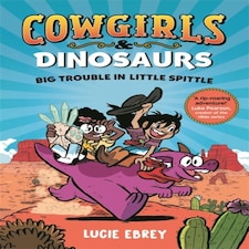 Cowgirls & Dinosaurs/trouble In Little S