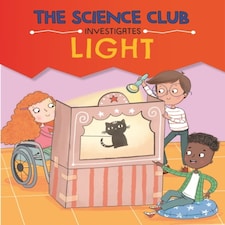 The Science Club Investigates: Light