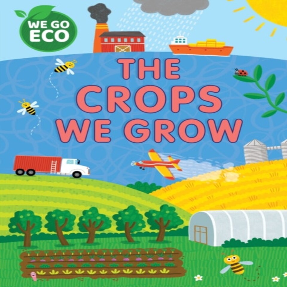 We Go Eco: The Crops We Grow