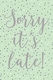 image 2 of Sorry It's Late Belated Birthday Card