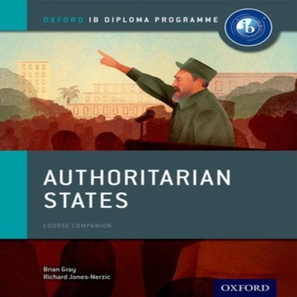 Authoritarian States: Ib History Course Book: Oxford Ib Diploma Programme