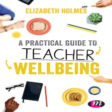 Practical Guide To Teacher Wellbeing