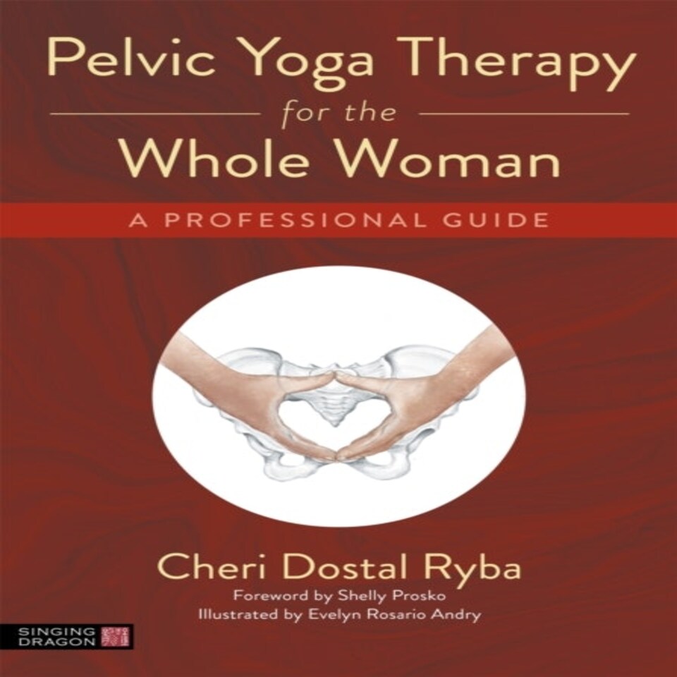Pelvic Yoga Therapy For The Whole Woman