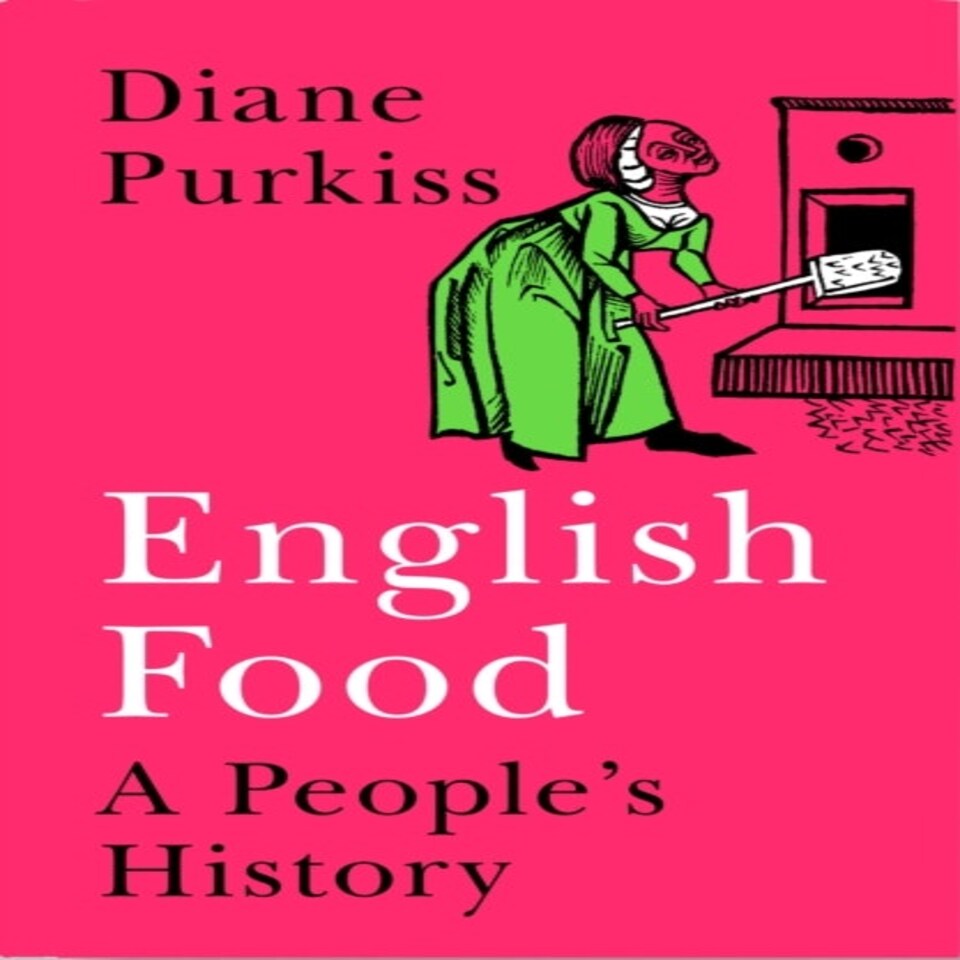 English Food: A Social History Of England Told Through The Food On Its Tables