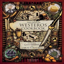 The Official Westeros Cookbook: Recipes From Game Of Thrones And House Of The Dragon