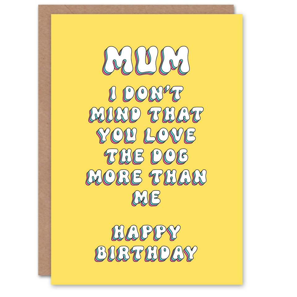 image 1 of Don't Mind You Love Dog More Than Me Mum Birthday Card