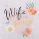 image 8 of Contemporary Floral Pink Design Wife Birthday Card