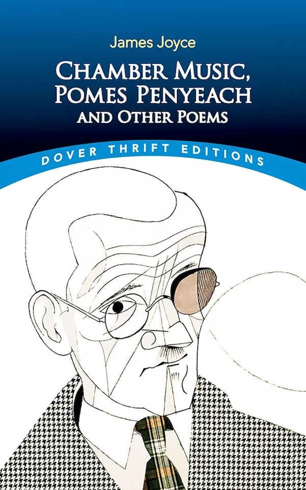 Chamber Music, Pomes Penyeach and Other Poems by James Joyce  - Dover Thrift Editions