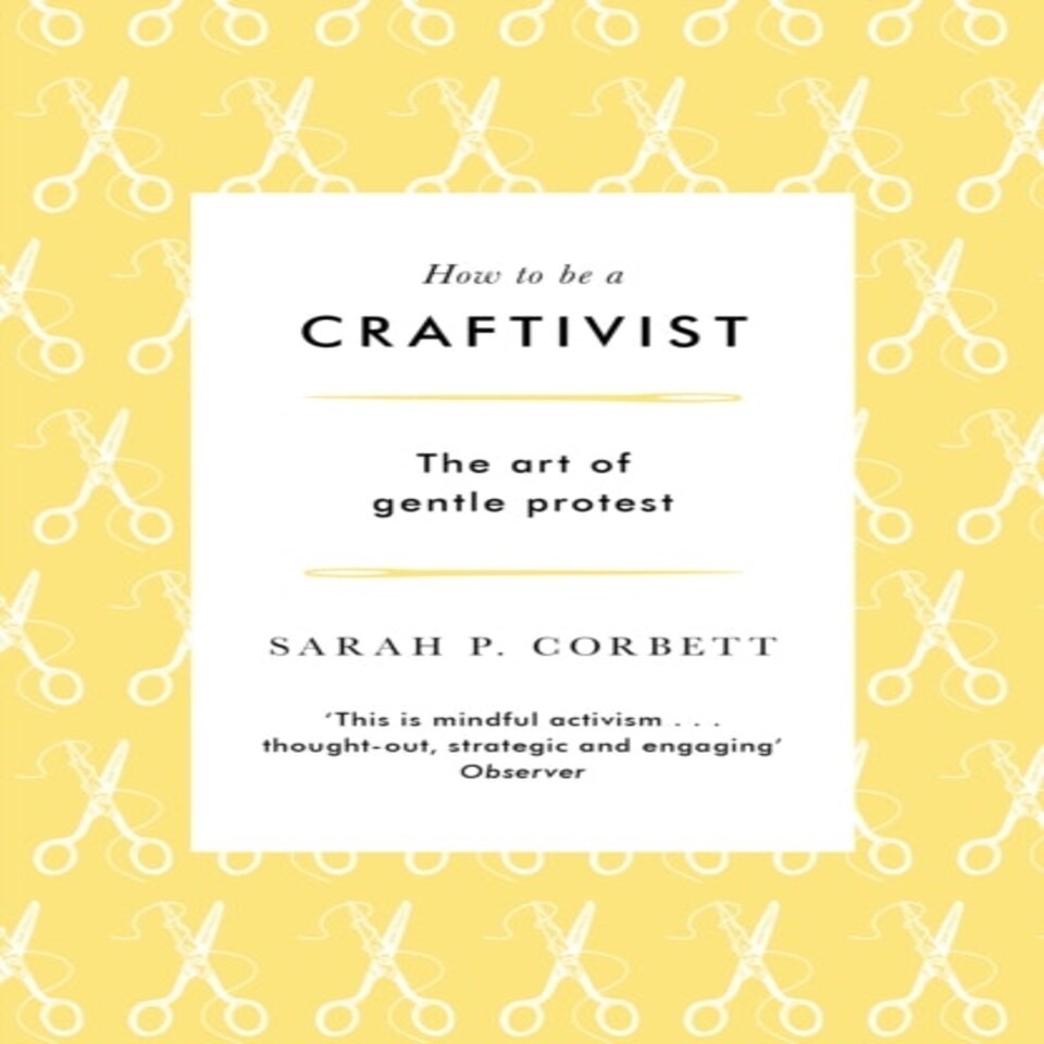 How To Be A Craftivist