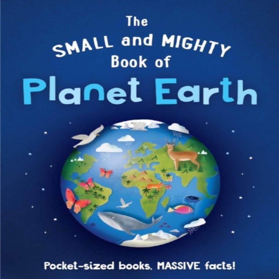 The Small And Mighty Book Of Planet Earth