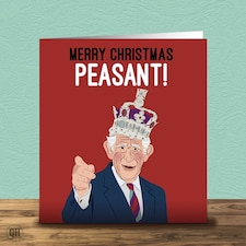 King Charles Christmas Card - Merry Christmas Peasant!