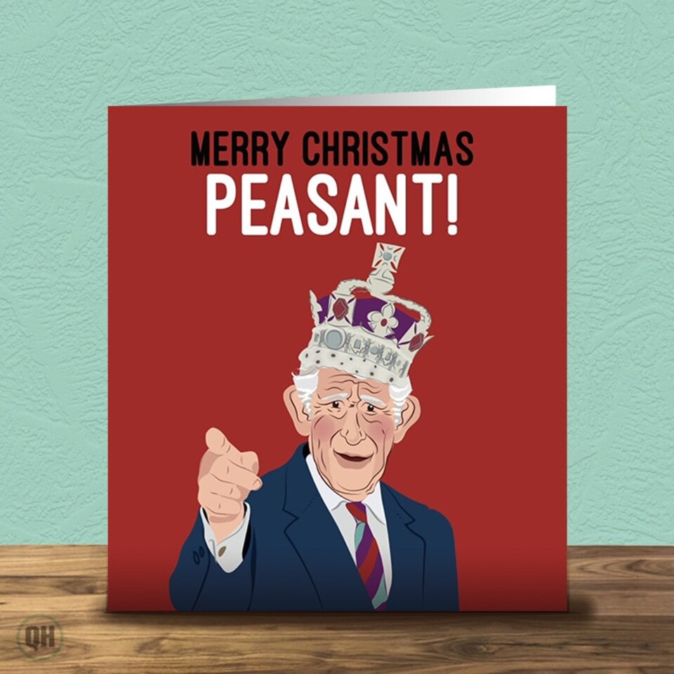 King Charles Christmas Card - Merry Christmas Peasant!