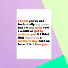 I Know You're Not Technically My Mum Greetings Card