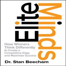 Elite Minds: How Winners Think Differently to Create a Competitive...
