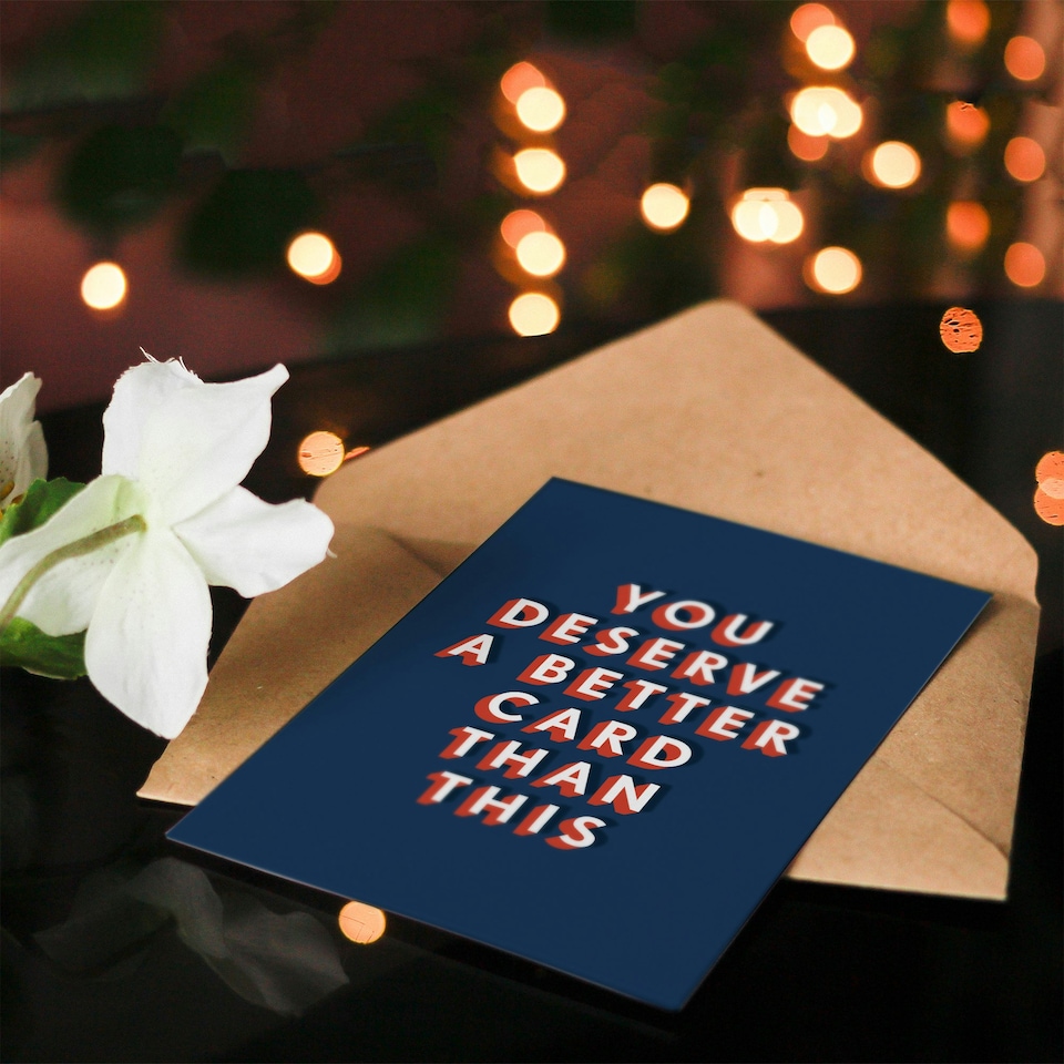 image 1 of You Deserve Better Than This Humour For Him Funny Birthday Card