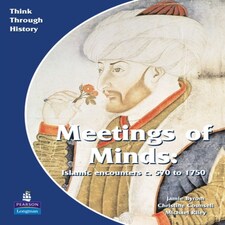 Meeting Of Minds Islamic Encounters C. 570 To 1750 Pupil's Book