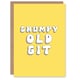 image 1 of Grumpy Old Git Fun Joke Humour Woman Her Funny Birthday Card