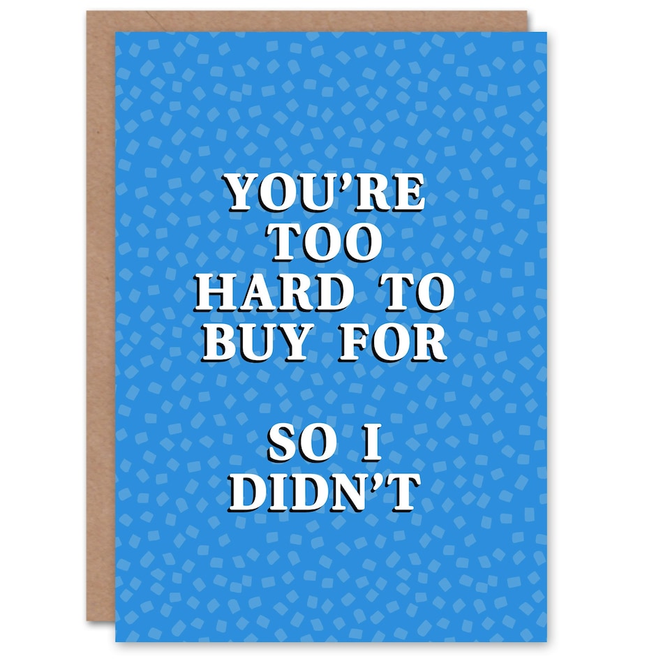image 1 of Too Hard To Buy For So I Didn't Funny Cheeky Birthday Card