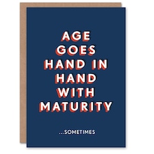 With Age Comes Maturity Sometimes For Him Funny Birthday Card