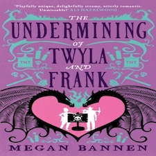 The Undermining Of Twyla And Frank