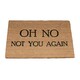 image 1 of Gifts Direct 2 U Coir Door Mat - 40 x 60cm -Oh No Not You Again