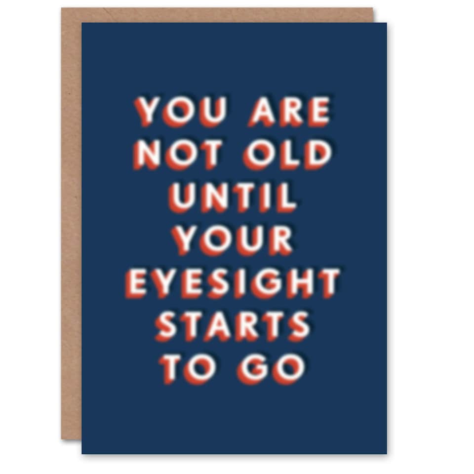 image 1 of Not Old Until Eyesight Starts To Go Blurry For Him Funny Birthday Card