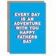 image 3 of Every Is An Adventure Sincere Loving Fathers Day Dad Card